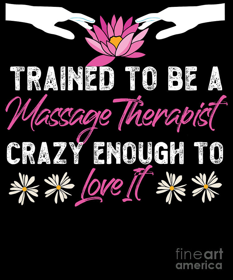 Massage Therapist Massage Therapy Trained To Be A Massage Therapist Crazy Enough To Love It 5254