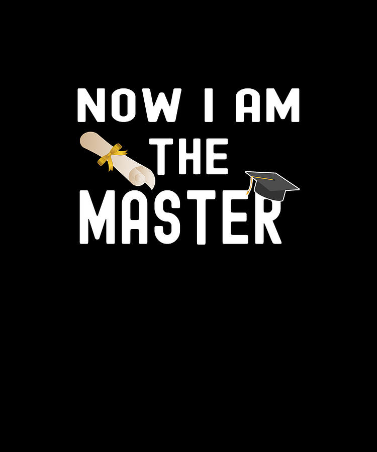 Masters Graduation Now I Am The Master Digital Art by Eboni Dabila - Pixels