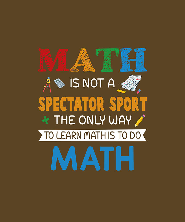 Math Is Not A Spectator Sport Funny Math Teacher Tshirt Digital Art by ...