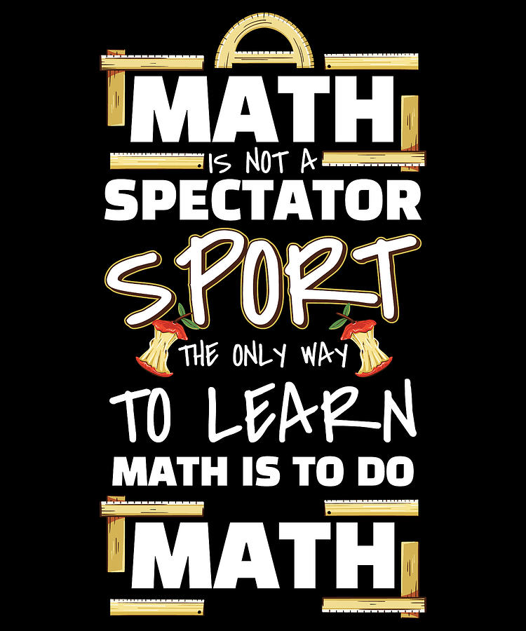 Math Is Not a Spectator Sport Learn Math Do Math For Teacher Digital ...