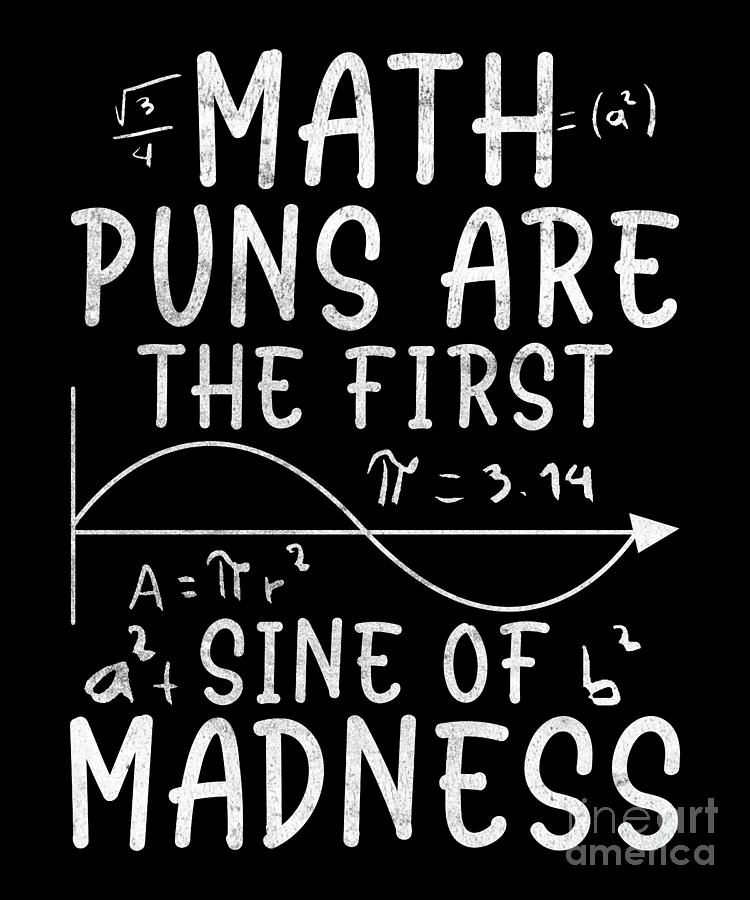 Math Puns Are The First Sine Of Madness Funny Math Digital Art by ...