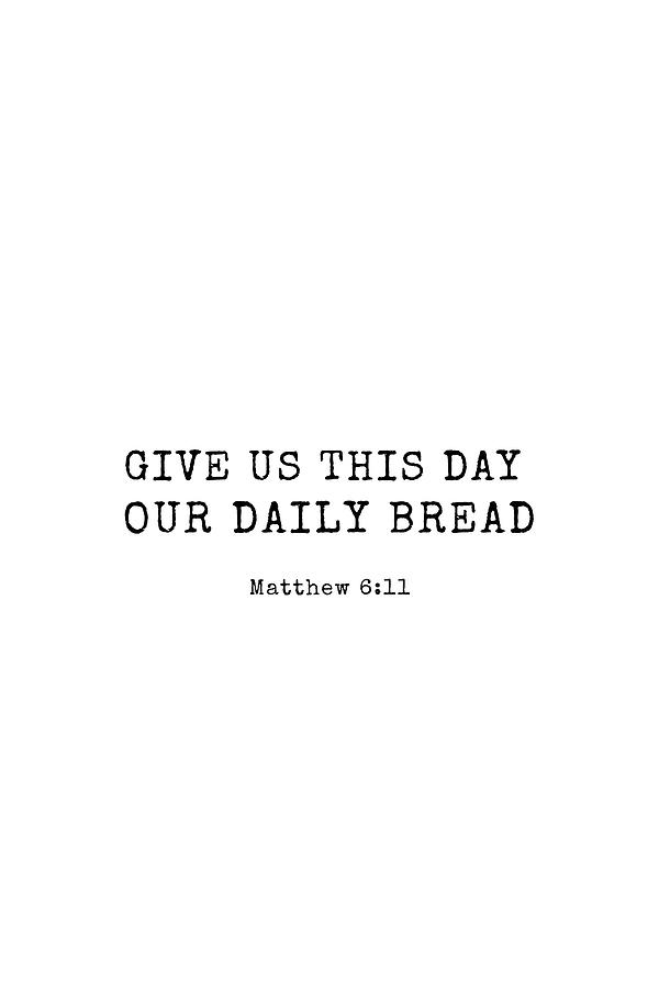 Matthew 6 11 #minimalist #bibleverse Photograph by Andrea Anderegg