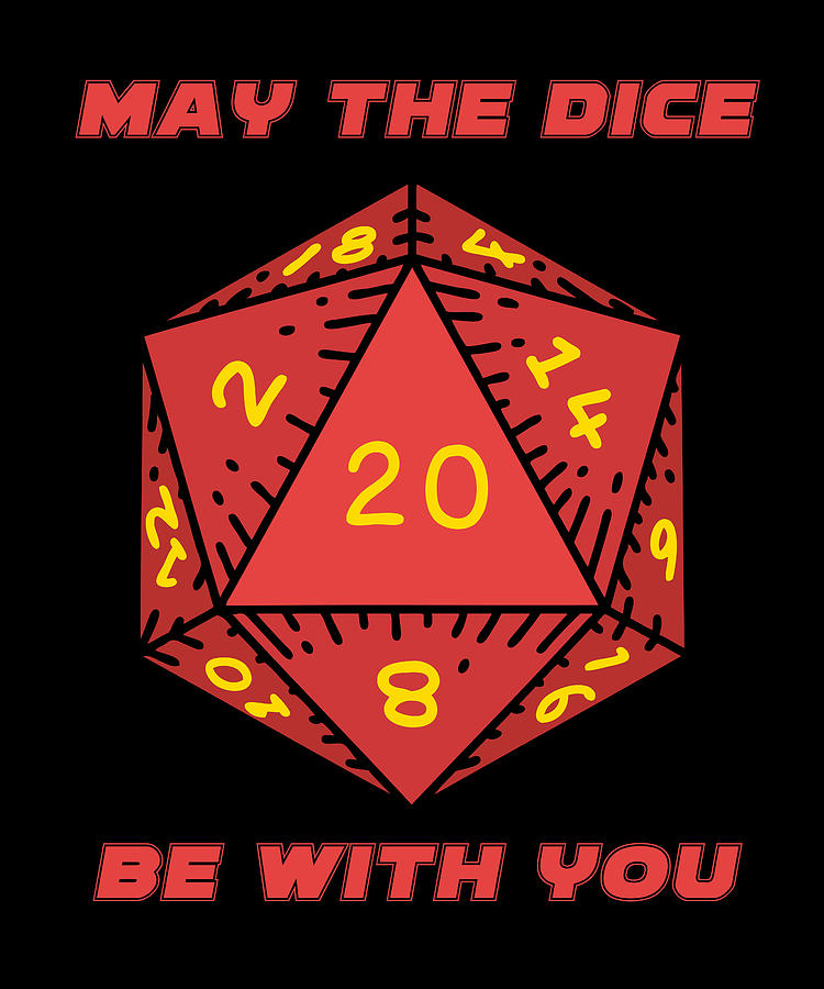 Dungeons And Dragons Digital Art - May the dice be with you by Me