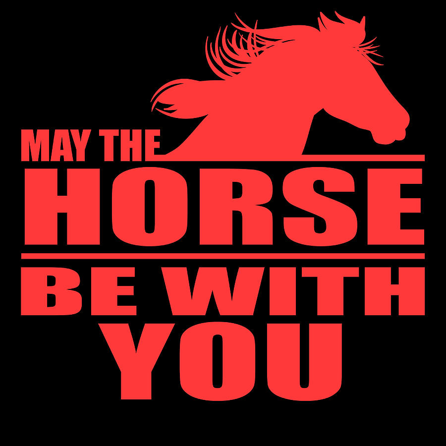 May The Horse Be With You Design Horsing Shirt For Horse Lovers Tshirt ...