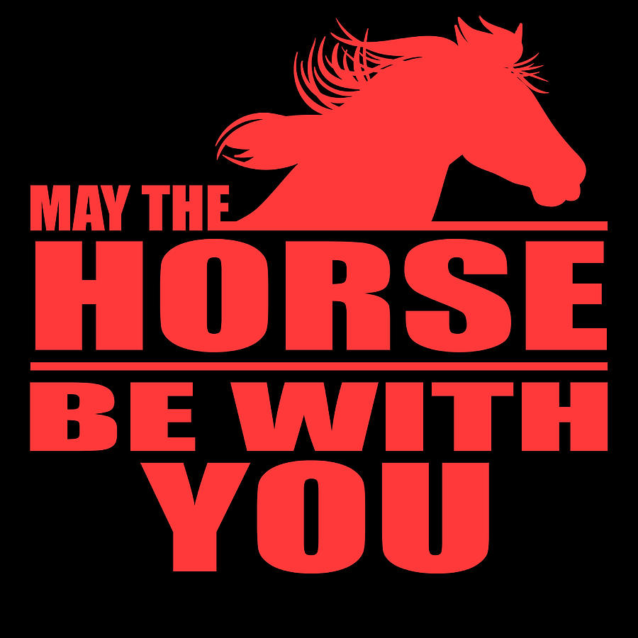 may the horse be with you shirt