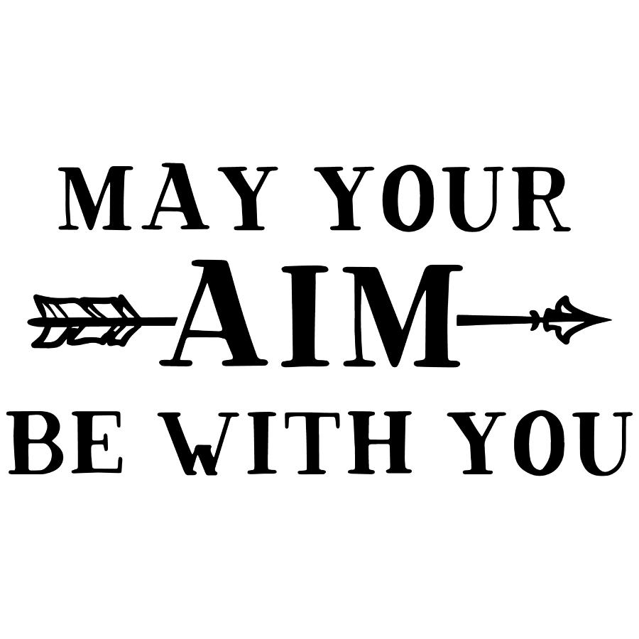 May your aim be with you by Passion Loft May your aim be with you by Passion Loft