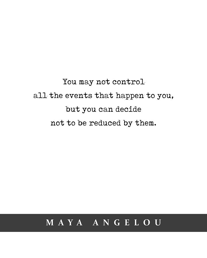 Maya Angelou - Quote Print - Minimal Literary Poster 05 Mixed Media by Studio Grafiikka
