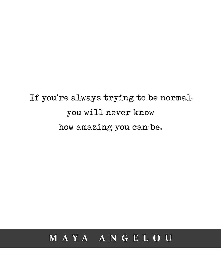 Maya Angelou - Quote Print - Minimal Literary Poster 06 Mixed Media by Studio Grafiikka