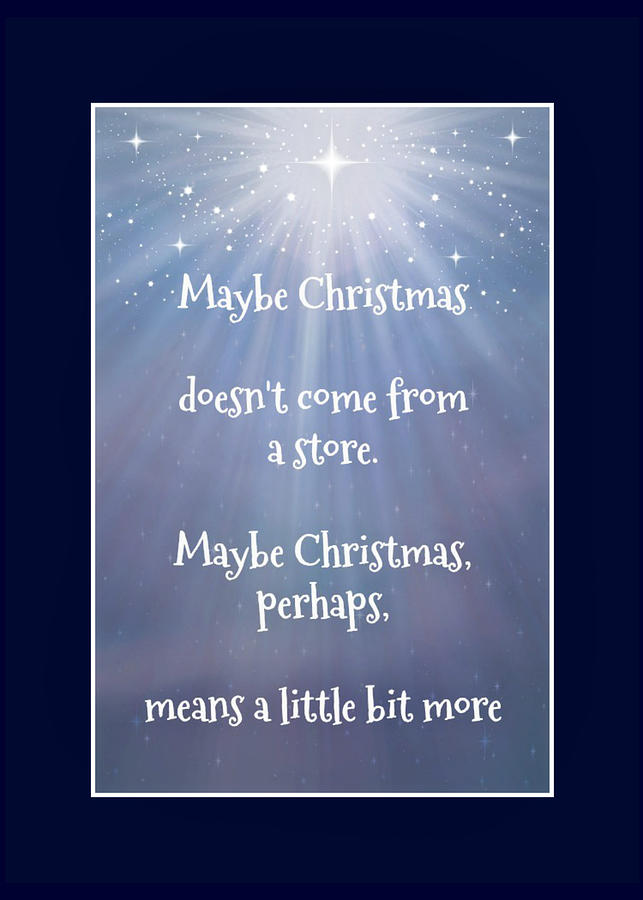 Maybe Christmas Doesnt Come from a Store Photograph by Marilyn DeBlock