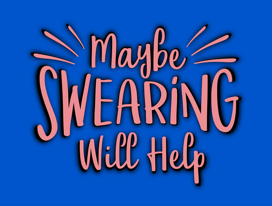 Designs Digital Art - Maybe Swearing Will Help - Pink And Black Text by Designs By Nimros
