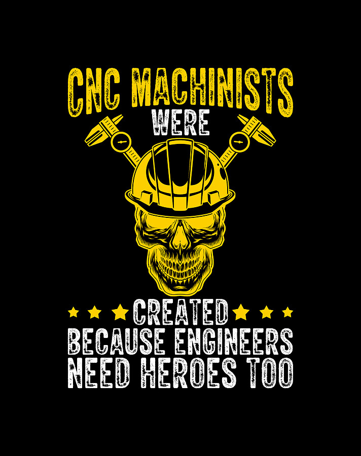 Mechanic Engineer Need Heroes Too Cnc Machinist Digital Art by Florian