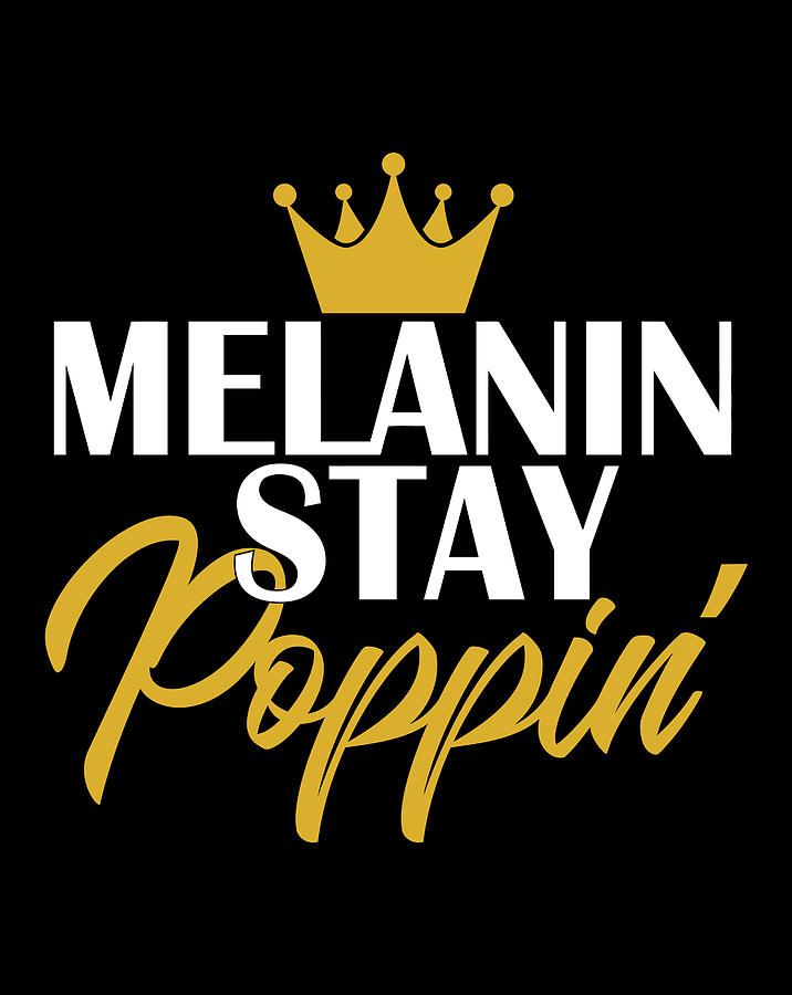 Melanin Stay Poppin Tshirt Melanin Rich Afro Black Girl Digital Art By