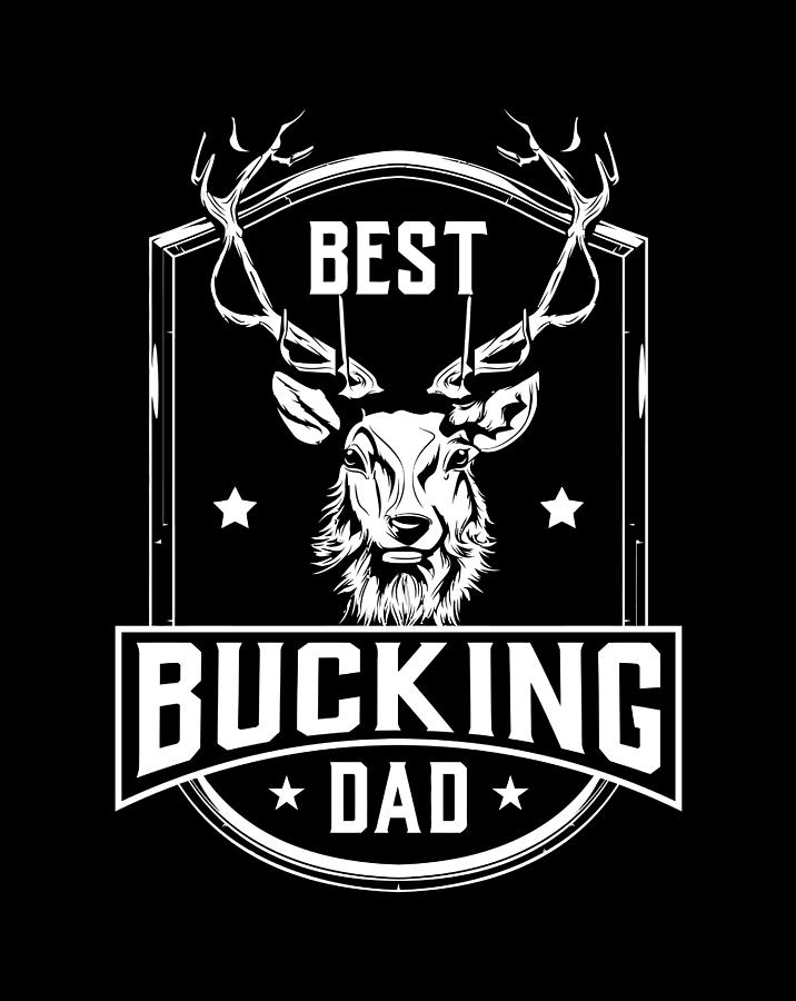 Mens Best Bucking Dad Funny Hunting Deer Drawing by Lucy Wilk