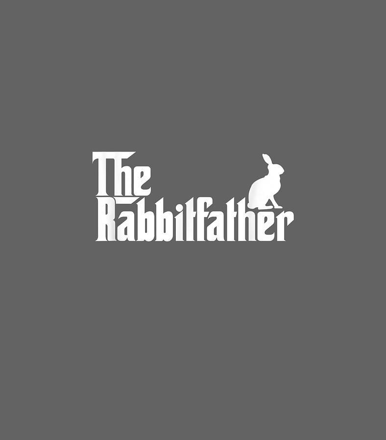 Mens Funny Rabbit Owner The Rabbit Father Dad Digital Art by Lougho ...