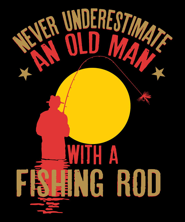 Never Underestimate An Old Man With A Fishing Rod T shirt Men