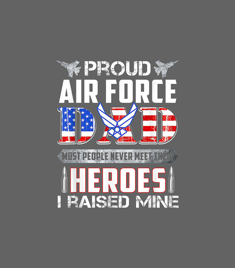 Mens Proud Air Force Dad Raised Mine Hero Patriotic American Digital 