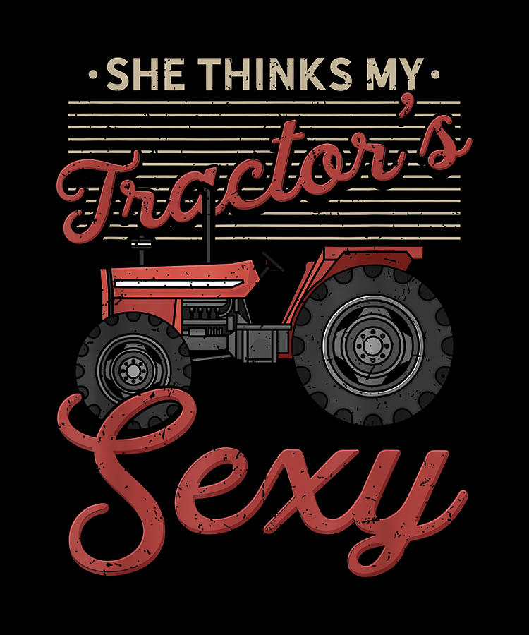 Mens She Thinks My Tractors Sexy Digital Art By Tam Nguyen Art 