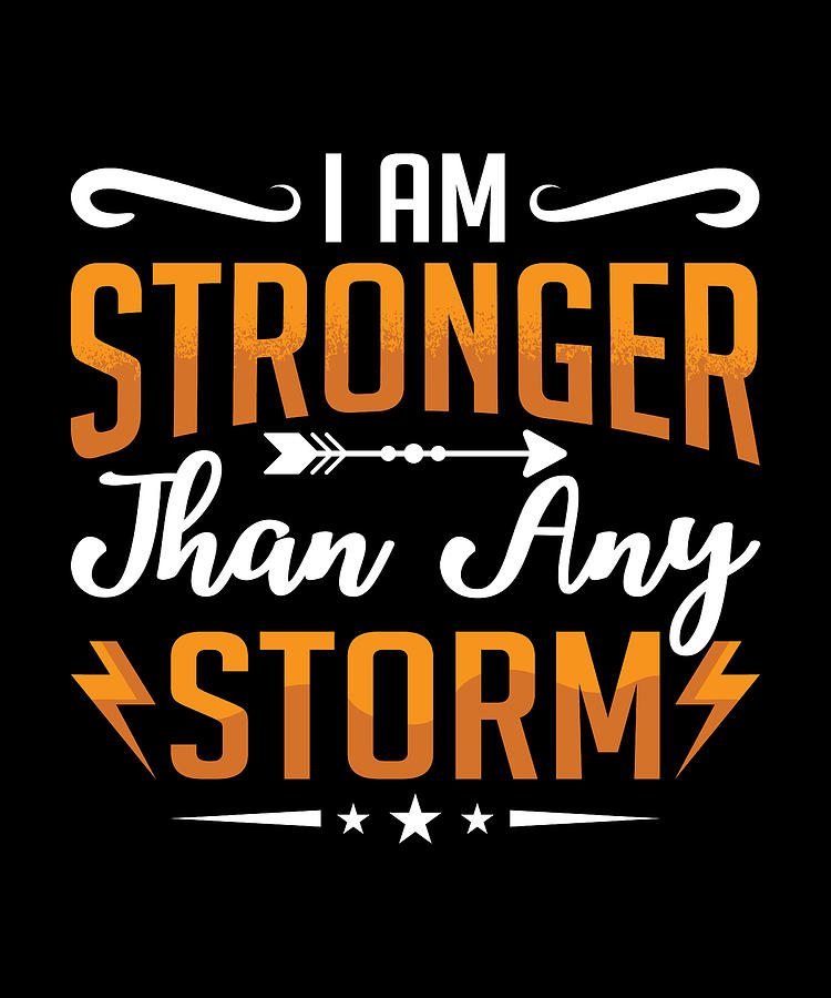 Mental Health I Am Stronger Than Any Storm Anxiety Digital Art by ...