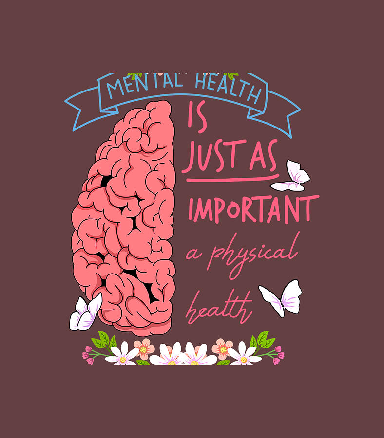 Mental Health Is Just As Important As Physical Health Gift Digital Art ...