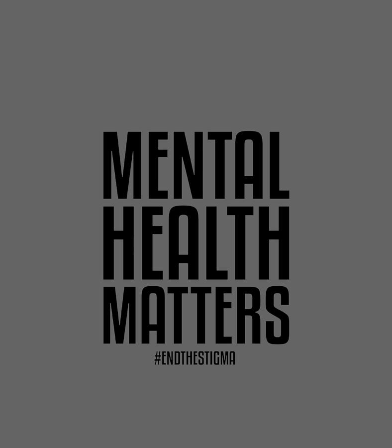 Mental Health Matters End The Stigma Mental Health Awareness Digital ...