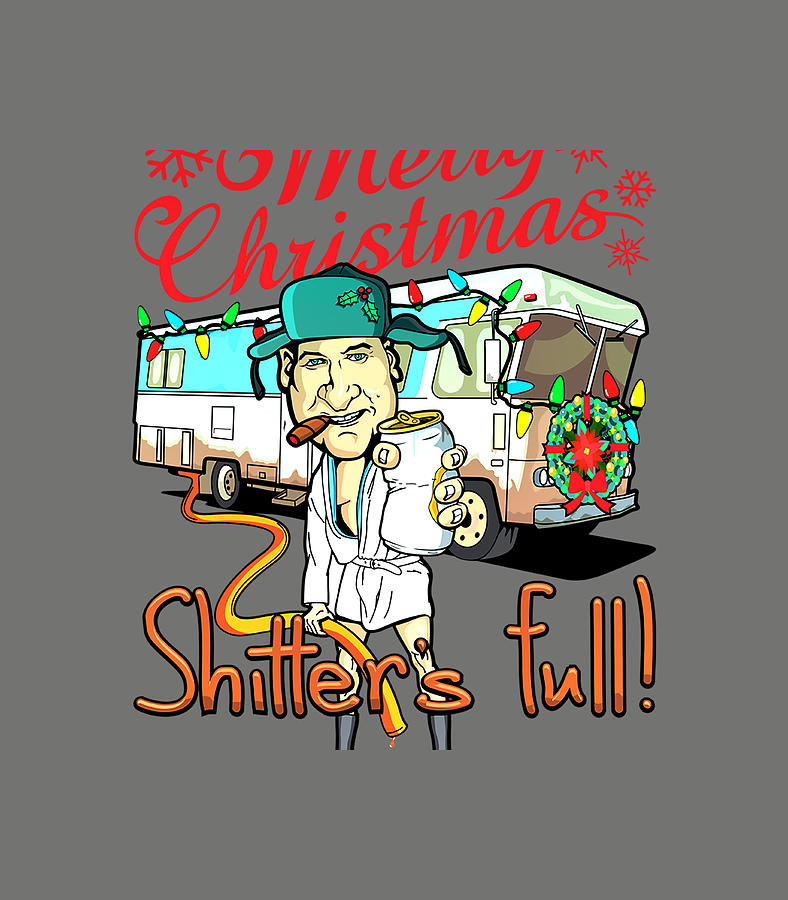 Merry Christmas Cousin Eddie Shitters Full Digital Art by Juanq Nokub ...