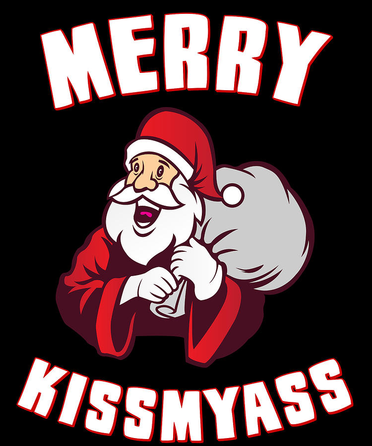 Merry Kissmyass Funny Christmas Digital Art by Flippin Sweet Gear