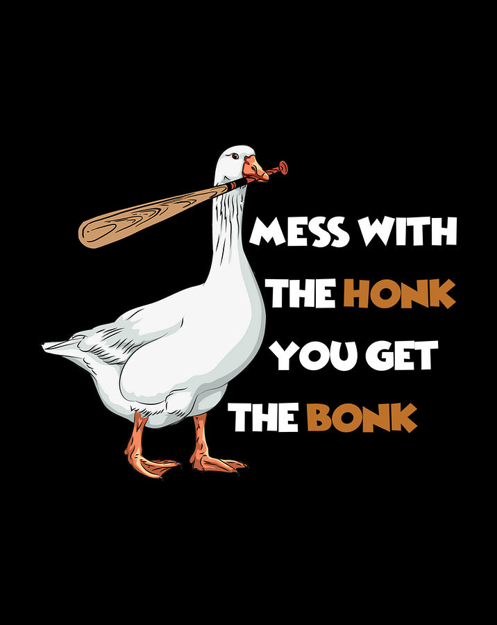 Mess With The Honk You Get The Bonk Funny Duck Digital Art by Nguyen Hung