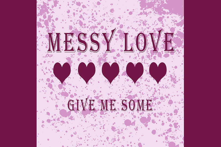 Messy Love Digital Art by Nancy Merkle