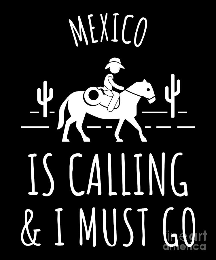 Mexico Is Calling and I Must Go Mexican Cowboy product Digital Art by