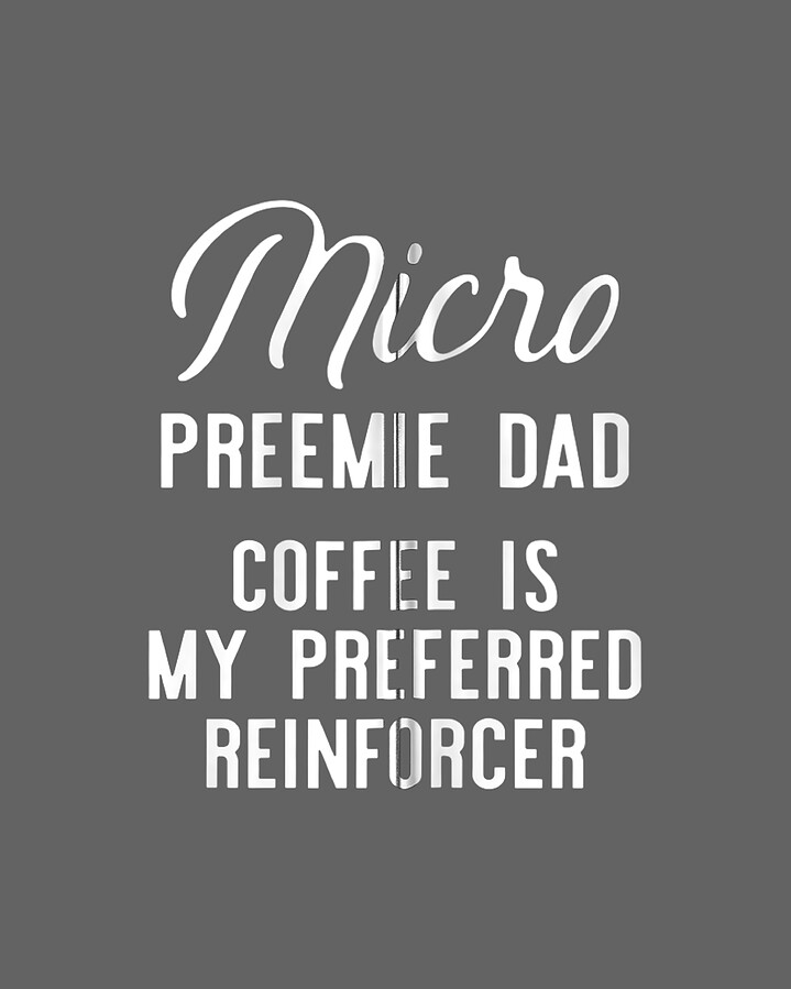 Micro Preemie NICU Dad Coffee Premature Birth Digital Art by Fiadha