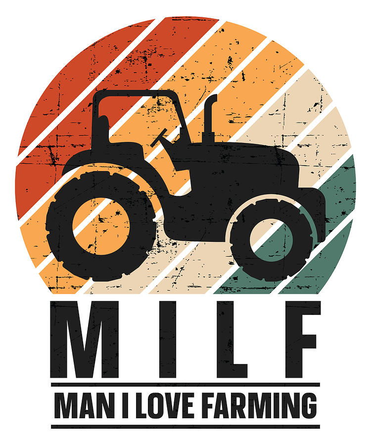 Animal Digital Art - MILF Man I Love Farming Tractor Farmer by Toms Tee Store