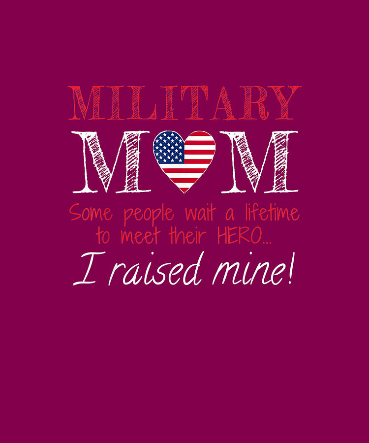 Military Mom I Raised My Hero America American Armed Forces Drawing by ...