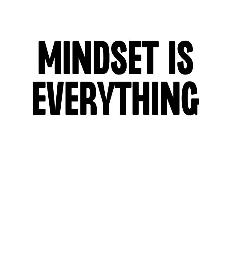 Mindset is Everything Digital Art by Francois Ringuette Fine Art America