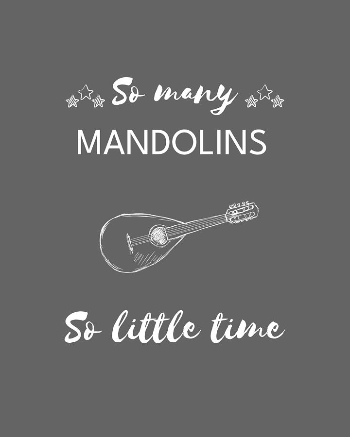 Music Digital Art - Mirthful Melodies So Many Mandolins So Little Time by Mandolins Tee