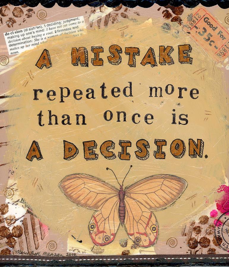Mistake Mixed Media - Mistake and Decision by Mary Beth Harris Maassen