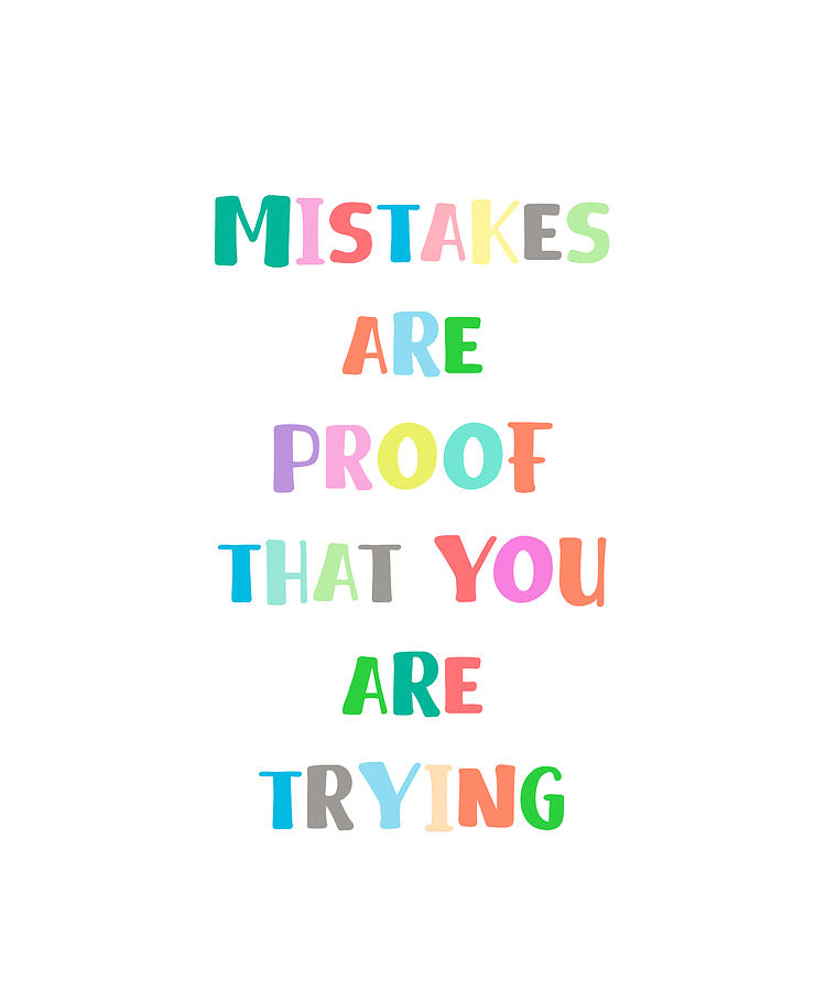 Mistakes Are Proof You Are Trying Quote Art Desig Photograph by Vivid ...