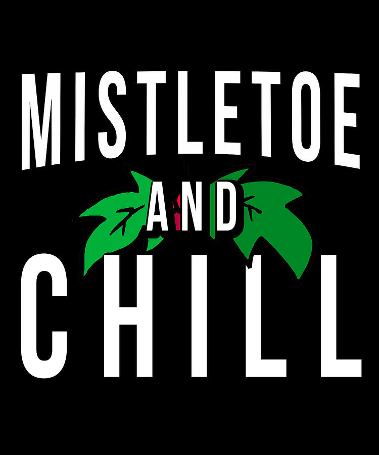 Mistletoe And Chill Digital Art by Flippin Sweet Gear
