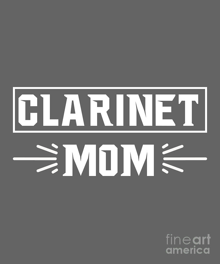Cool Digital Art - Mom Gift Clarinet Mom by Jeff Creation