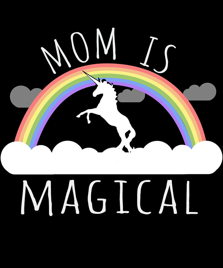 Mom Is Magical Digital Art by Flippin Sweet Gear
