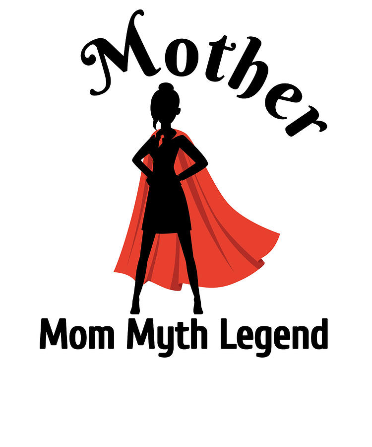 Mom Myth Legend Mothers Day Drawing By Kanig Designs Fine Art America