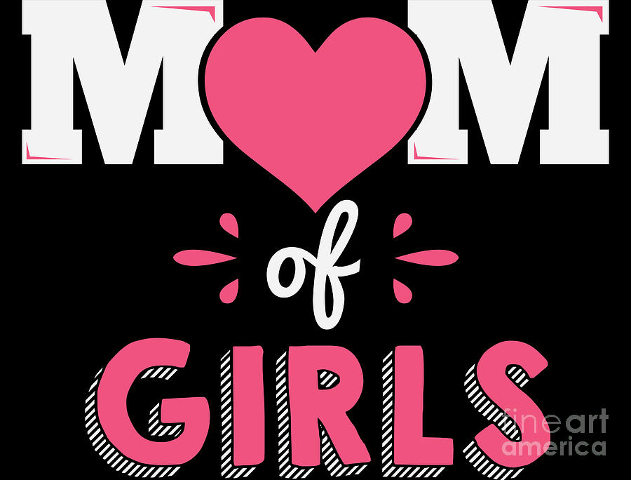 Mom Of Girls Happy Mothers Mommy Day Gift Idea Digital Art by ...