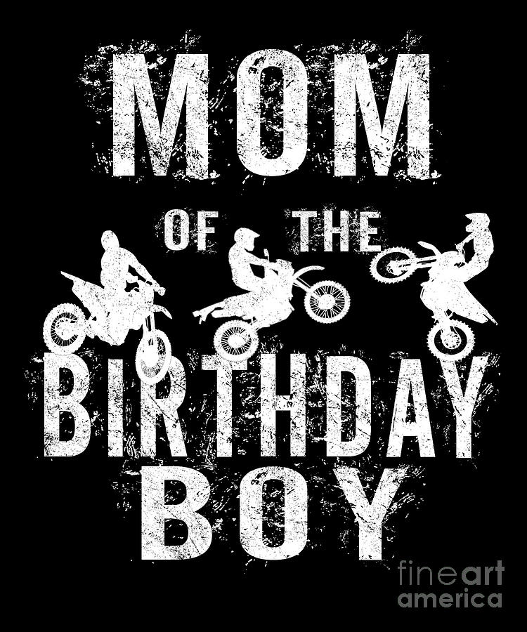 Download Mom Of The Birthday Boy Dirt Bike Bday Party Product Digital Art By Art Grabitees