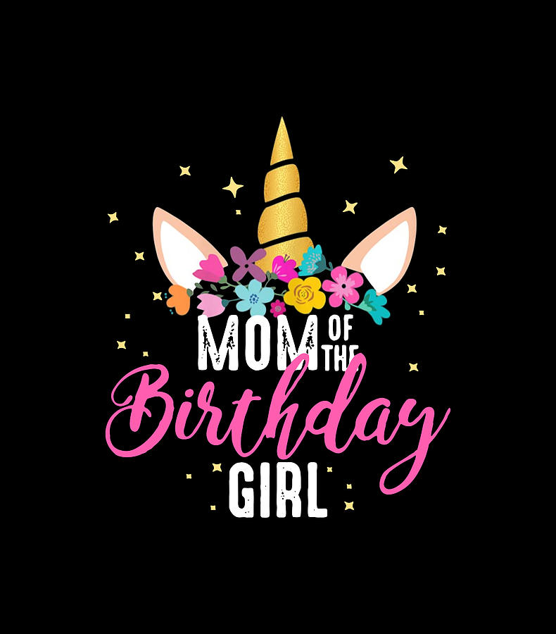 Mom Of The Birthday Girl Mother Gifts Unicorn Birthday Digital Art by ...