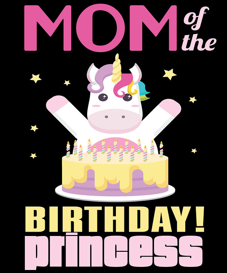 Mom Of The Birthday Princess Unicorn Digital Art by Jacob Zelazny ...