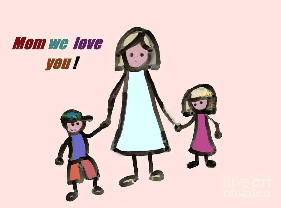 Mom We Love You - illustration by Vesna Antic Painting by Vesna Antic