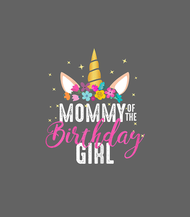 Mommy Of The Birthday Girl Mother Unicorn Birthday Digital Art by Sham ...