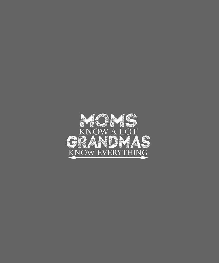 Moms Know A Lot Grandmas-01 Digital Art