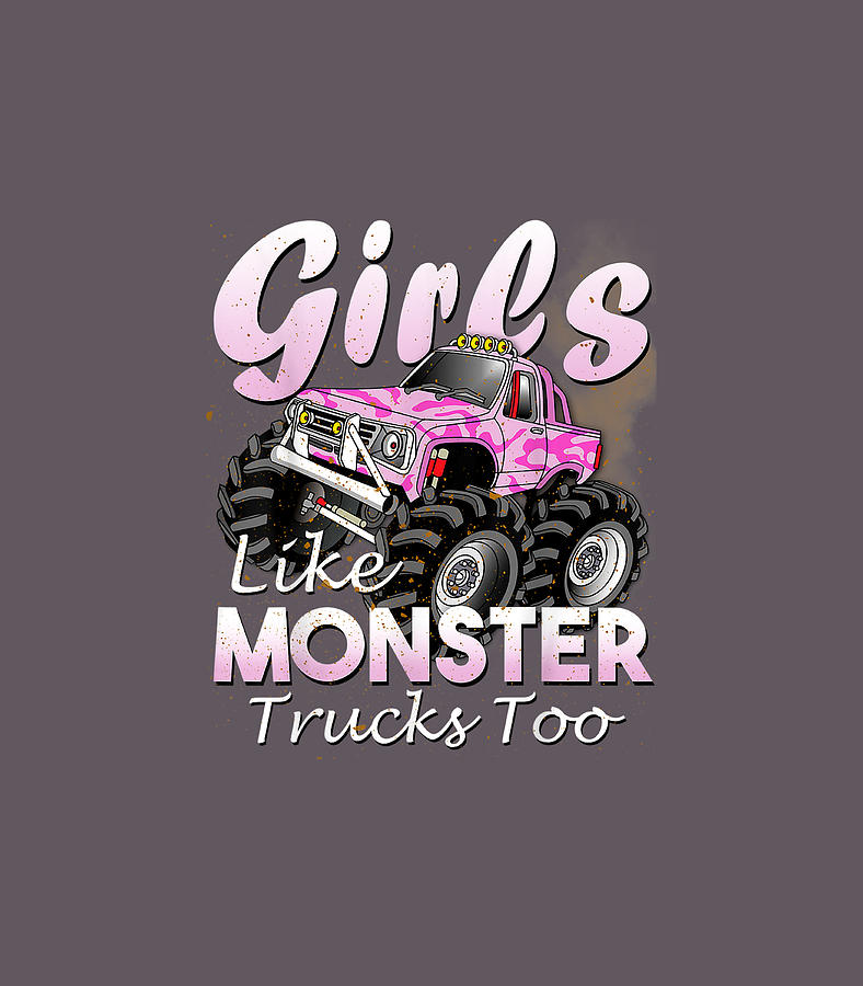 Monster Truck Girls Like Monsters Too Birthday Digital Art by Norinx ...