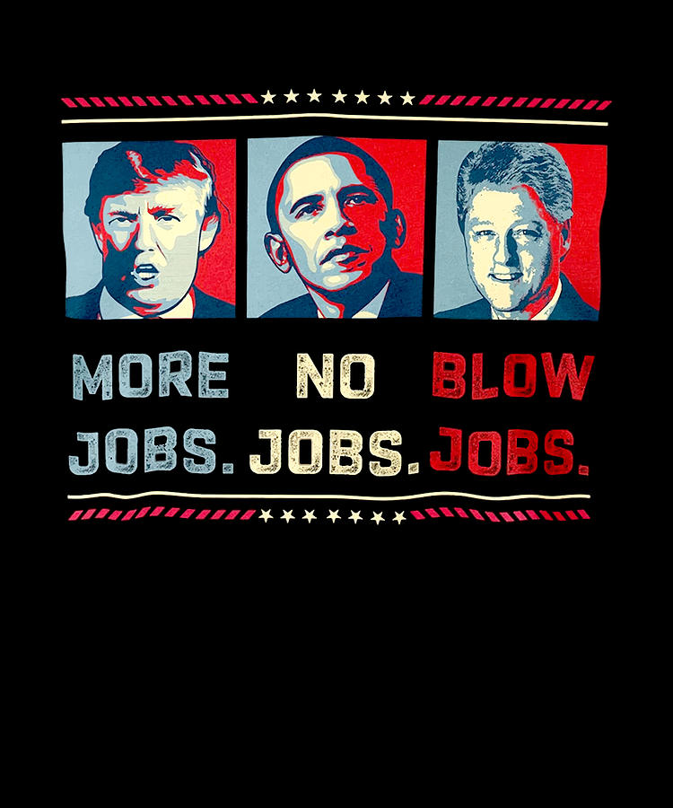 More Jobs No Jobs Blow Jobs Shirts Digital Art By Shariff Brown Fine 