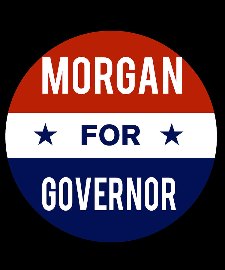 Morgan For Governor Digital Art by Flippin Sweet Gear